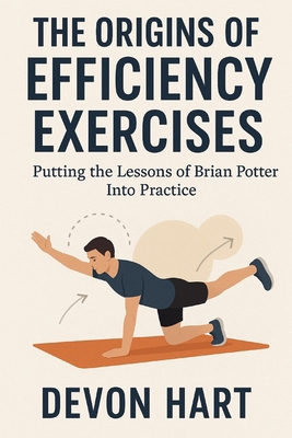 The Origins of Efficiency Exercises: Putting th... B0FZRXW1L2 Book Cover