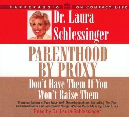 Parenthood by Proxy: Don't Have Them If You Won... 0694523216 Book Cover