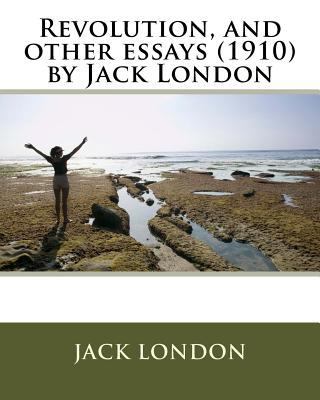 Revolution, and other essays (1910) by Jack London 1530309360 Book Cover