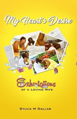 My Heart's Desire: The Exhortations of a Loving... 9769612332 Book Cover