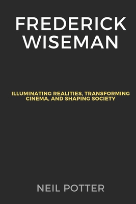 Frederick Wiseman: Illuminating Realities, Tran... B0CQVMK78X Book Cover