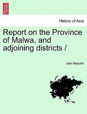 Report on the Province of Malwa, and adjoining ... 1241359997 Book Cover