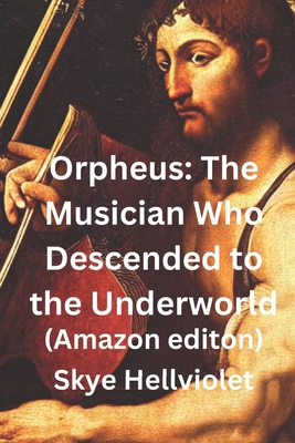 Orpheus: The Musician Who Descended to the Unde...            Book Cover