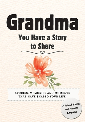 Grandma, You Have a Story to Share: Stories, Me... 192266474X Book Cover