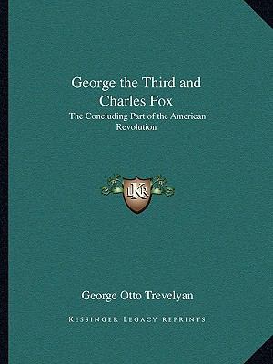 George the Third and Charles Fox: The Concludin... 1162642890 Book Cover