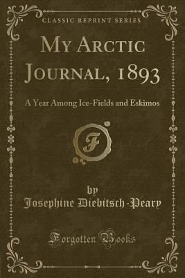 My Arctic Journal, 1893: A Year Among Ice-Field... 1331596335 Book Cover