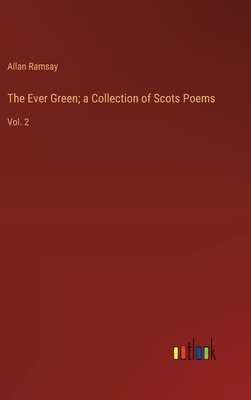 The Ever Green; a Collection of Scots Poems: Vo... 3385242037 Book Cover