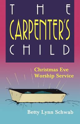 The Carpenter's Child: Christmas Eve Worship Se... 0788005707 Book Cover