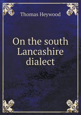 On the south Lancashire dialect 5518854420 Book Cover