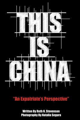 This Is China: An Expatriate's Perspective 1449737072 Book Cover