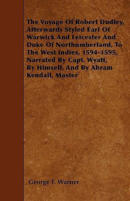 The Voyage Of Robert Dudley, Afterwards Styled ... 1446008797 Book Cover