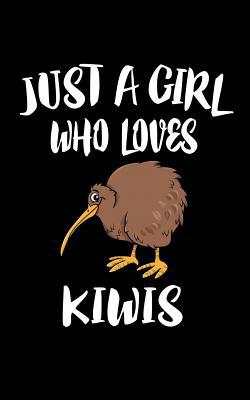 Just A Girl Who Loves Kiwis: Animal Nature Coll... 1075464153 Book Cover