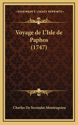Voyage de L'Isle de Paphos (1747) [French] 1168834953 Book Cover