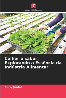 Colher o sabor: Explorando a Essência da Indúst... [Portuguese] 6207902424 Book Cover