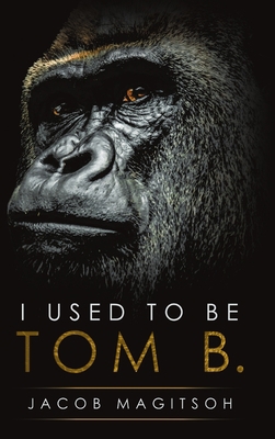 I Used To Be Tom B. 1483424413 Book Cover