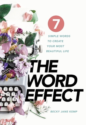 The WORD EFFECT: 7 Simple Words to Create Your ... 1951648609 Book Cover