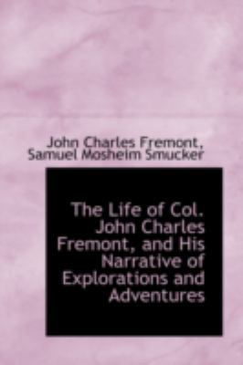 The Life of Col. John Charles Fremont, and His ... 0559609957 Book Cover