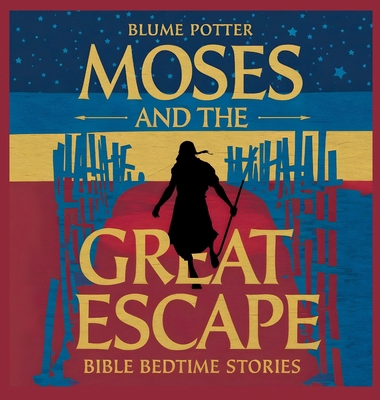 Moses and the Great Escape: Bible Bedtime Story B0DHYPM3MT Book Cover