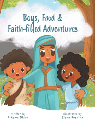 Boys, Food & Faith-filled Adventures 1038336465 Book Cover