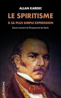 Le Spiritisme ? Sa Plus Simple Expression: Expo... [French] 1728816173 Book Cover