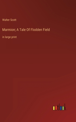 Marmion; A Tale Of Flodden Field: in large print 3368329839 Book Cover