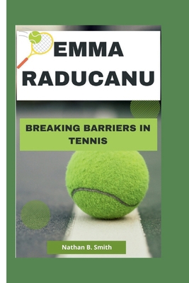 Emma Raducanu: Breaking Barriers in Tennis            Book Cover