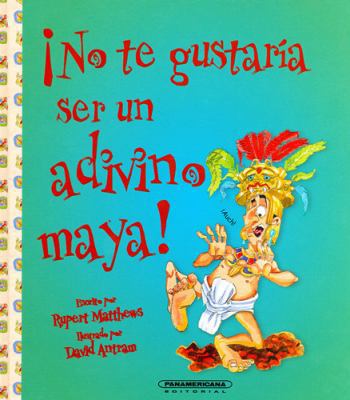 No te gustaria ser un adivino maya! (Spanish Ed... [Spanish] 9583030562 Book Cover