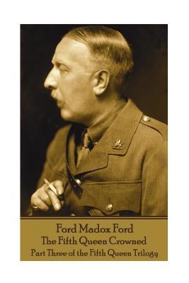 Ford Madox Ford - The Fifth Queen Crowned: Part... 1787800520 Book Cover