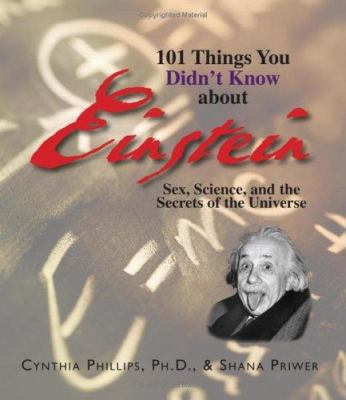 101 Things You Didn't Know about Einstein: Sex,... 1593373880 Book Cover