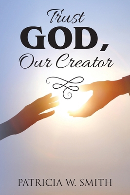 Trust God, Our Creator B0FTCMSB1F Book Cover
