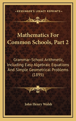 Mathematics for Common Schools, Part 2: Grammar... 116479891X Book Cover