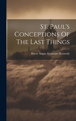 St. Paul's Conceptions Of The Last Things 1020161809 Book Cover