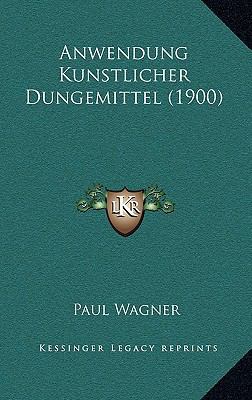 Anwendung Kunstlicher Dungemittel (1900) [German] 116779818X Book Cover