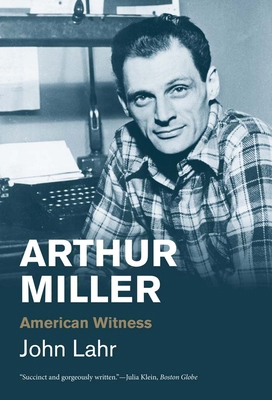 Arthur Miller: American Witness 0300276796 Book Cover