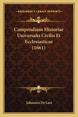 Compendium Historiae Universalis Civilis Et Ecc... [Latin] 1166068625 Book Cover