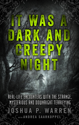 It Was a Dark and Creepy Night: Real-Life Encou... 1601633289 Book Cover
