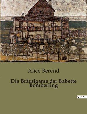 Die Bräutigame der Babette Bomberling: Die Such... [German] B0BW15CT27 Book Cover
