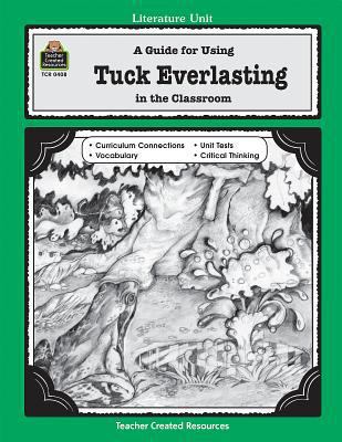A Guide for Using Tuck Everlasting in the Class... 1557344086 Book Cover