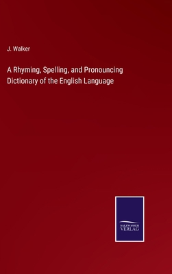 A Rhyming, Spelling, and Pronouncing Dictionary... 3375123817 Book Cover