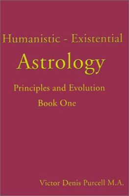 Humanistic-Existential Astrology: Principles an... 0595146651 Book Cover
