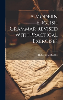 A Modern English Grammar Revised With Practical... 1019816791 Book Cover