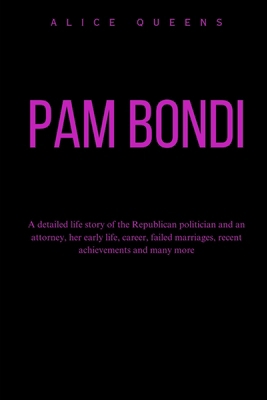 Pam Bondi: A detailed life story of the Republi... B0DNVXK8LK Book Cover