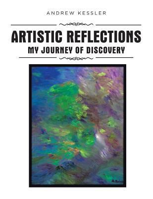 Artistic Reflections: My Journey of Discovery 1640276114 Book Cover