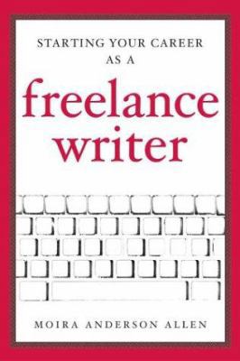 Starting Your Career as a Freelance Writer 158115304X Book Cover