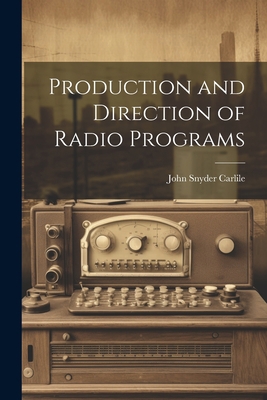 Production and Direction of Radio Programs 1021442240 Book Cover