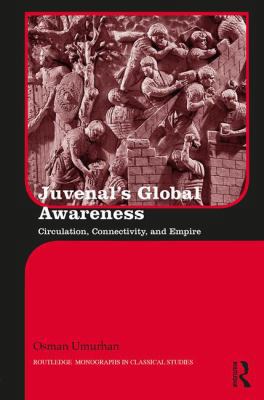 Juvenal's Global Awareness: Circulation, Connec... 113812530X Book Cover