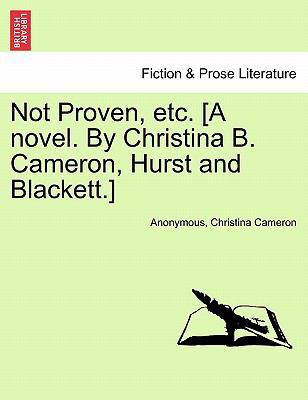 Not Proven, Etc. [A Novel. by Christina B. Came... 1240871988 Book Cover