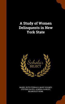 A Study of Women Delinquents in New York State 1346061467 Book Cover