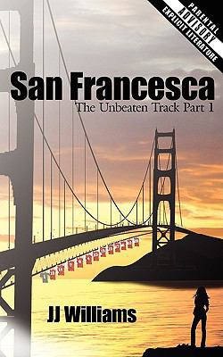 San Francesca: The Unbeaten Track Part 1 1425979262 Book Cover