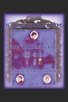 Sardoodledom: The Broken Rule Pt 1 B0BYLXRXNQ Book Cover